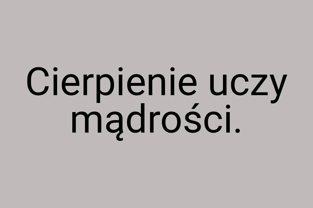 Cierpienie uczy mądrości