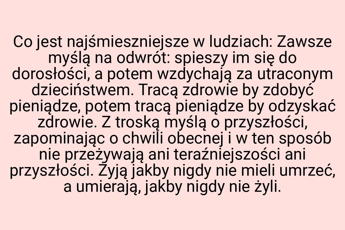 Co jest najśmieszniejsze w ludziach: Zawsze myślą na