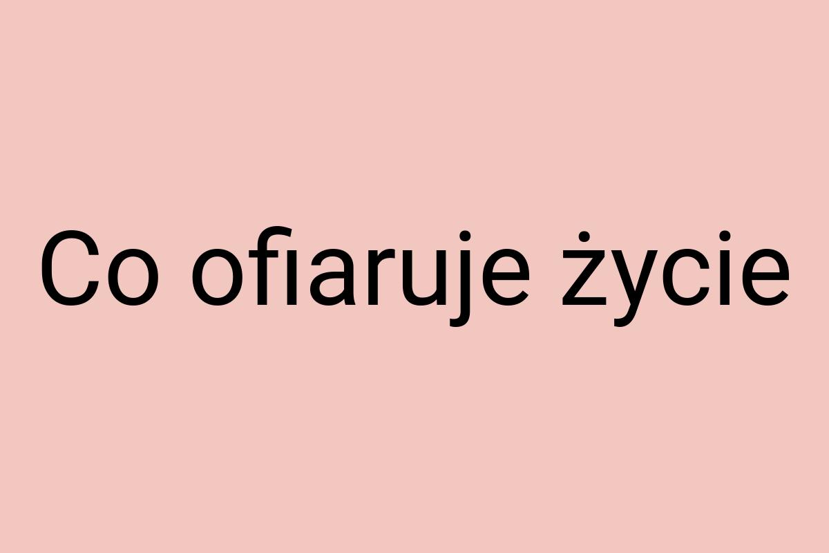 Co ofiaruje życie