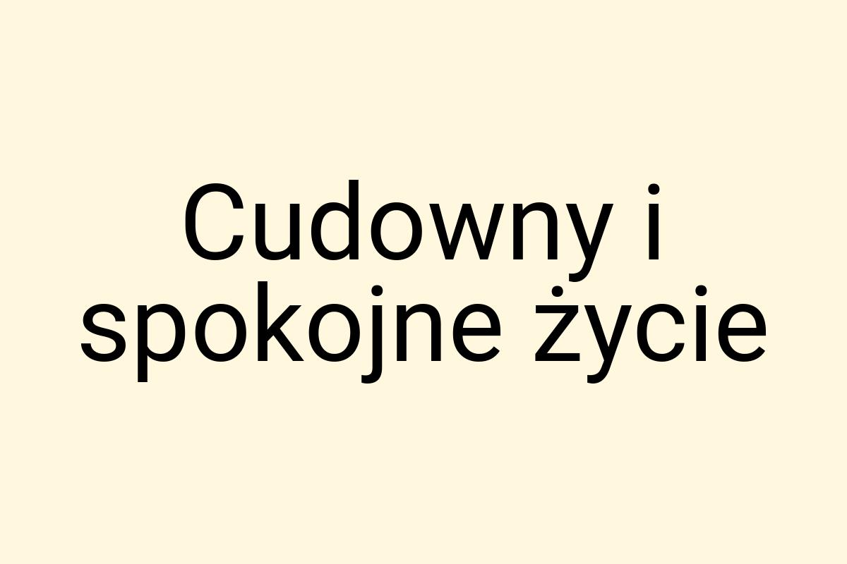 Cudowny i spokojne życie