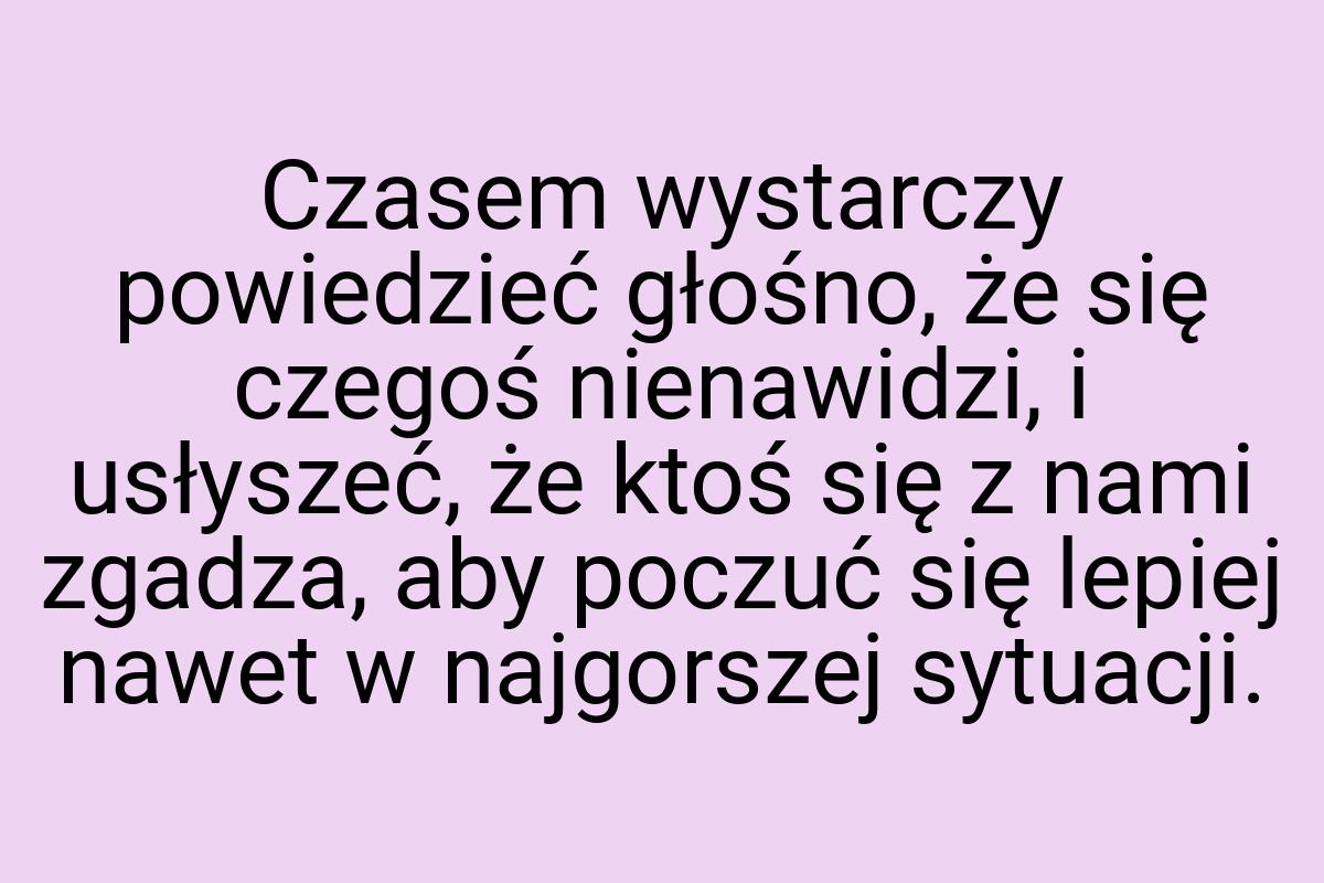 Czasem wystarczy powiedzieć głośno, że się czegoś