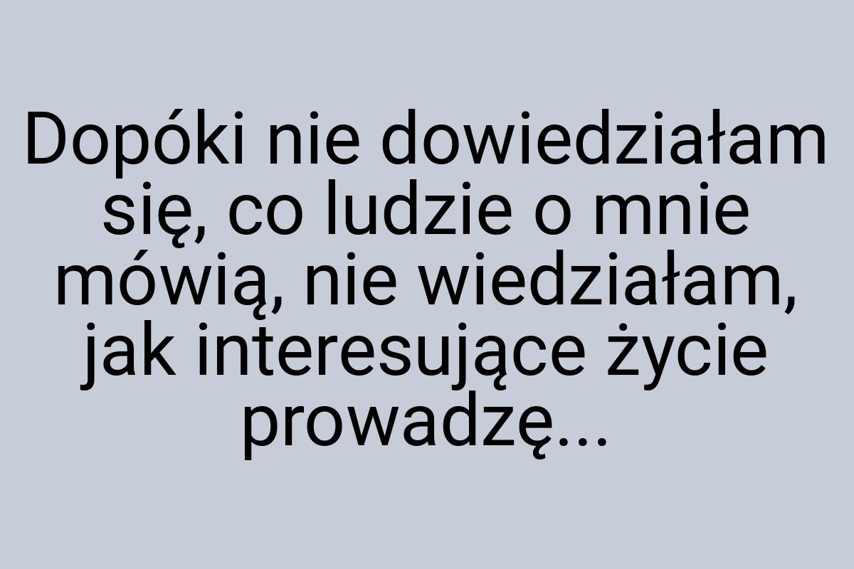 Dopóki nie dowiedziałam się, co ludzie o mnie mówią, nie