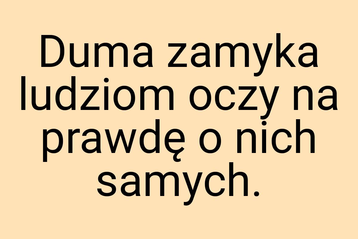 Duma zamyka ludziom oczy na prawdę o nich samych