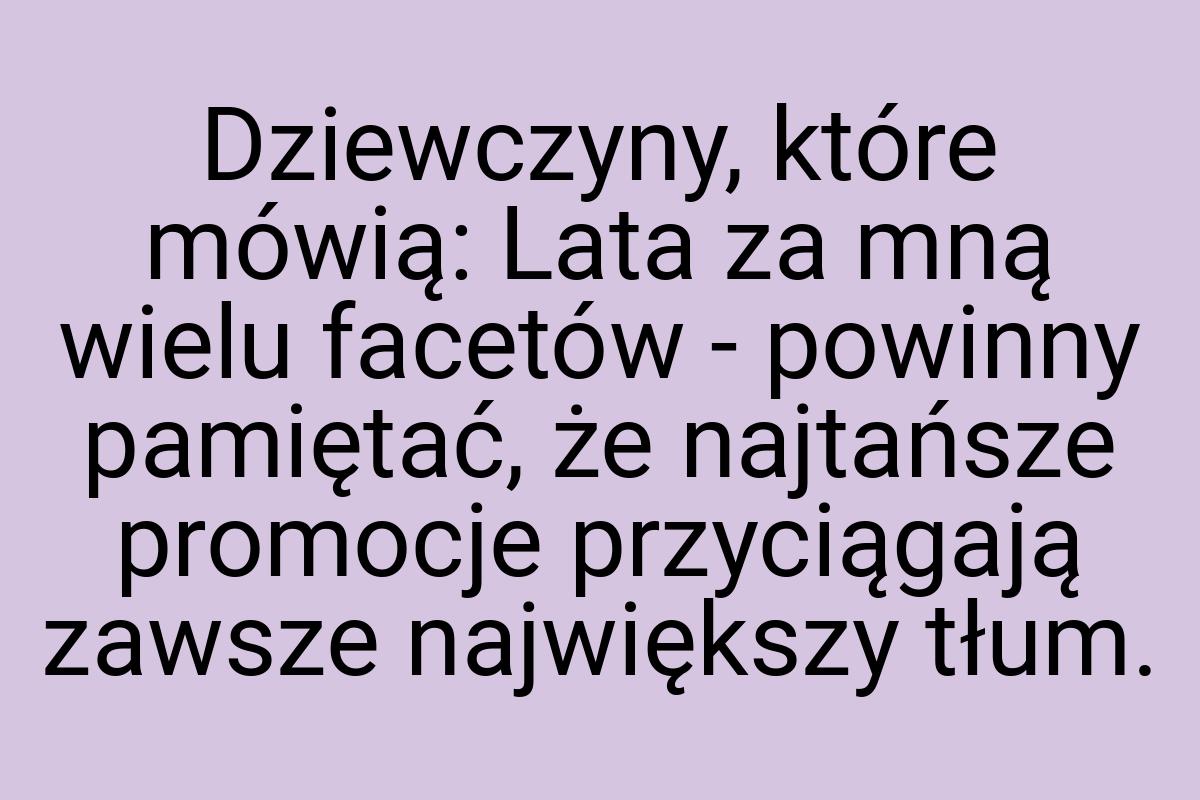 Dziewczyny, które mówią: Lata za mną wielu facetów