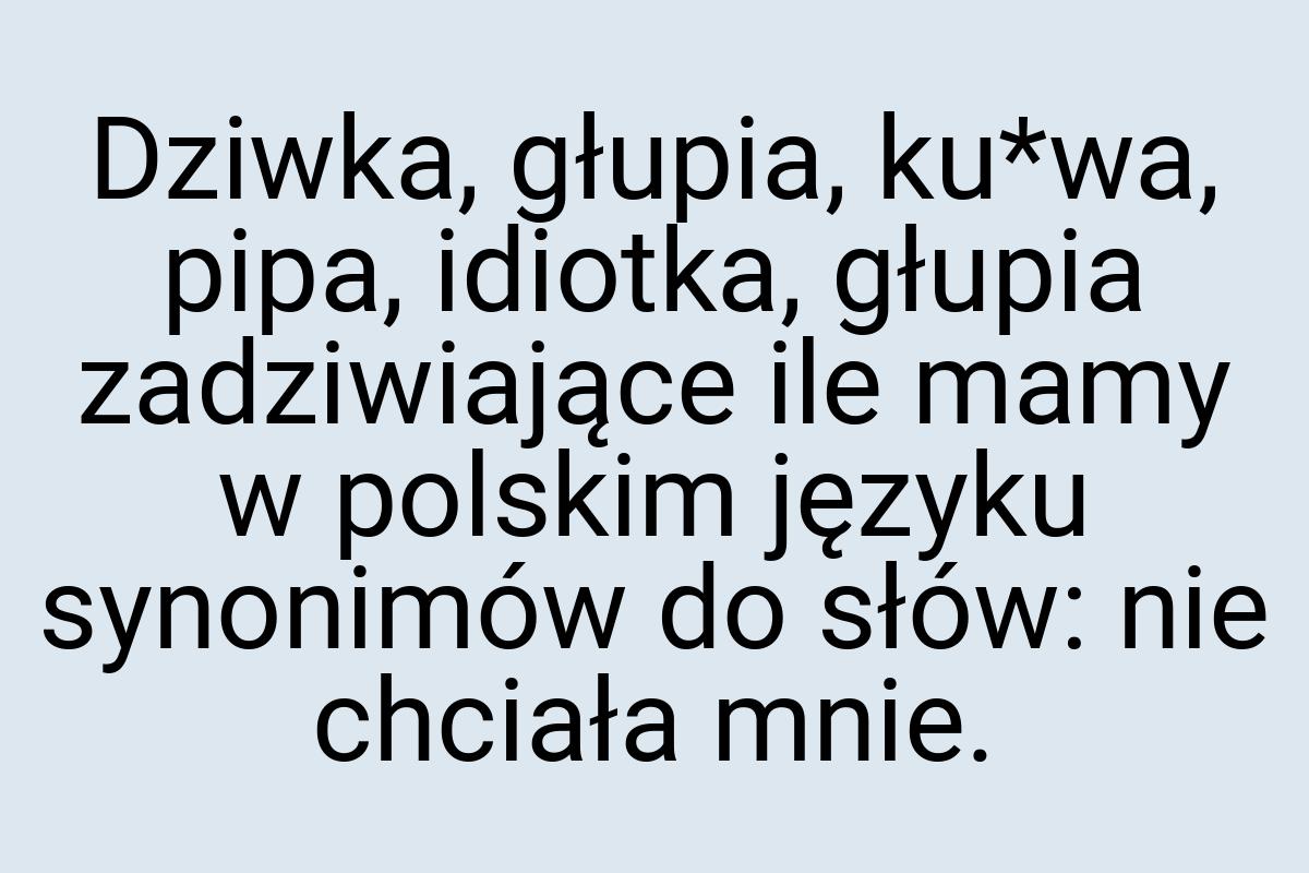 Dziwka, głupia, ku*wa, pipa, idiotka, głupia zadziwiające