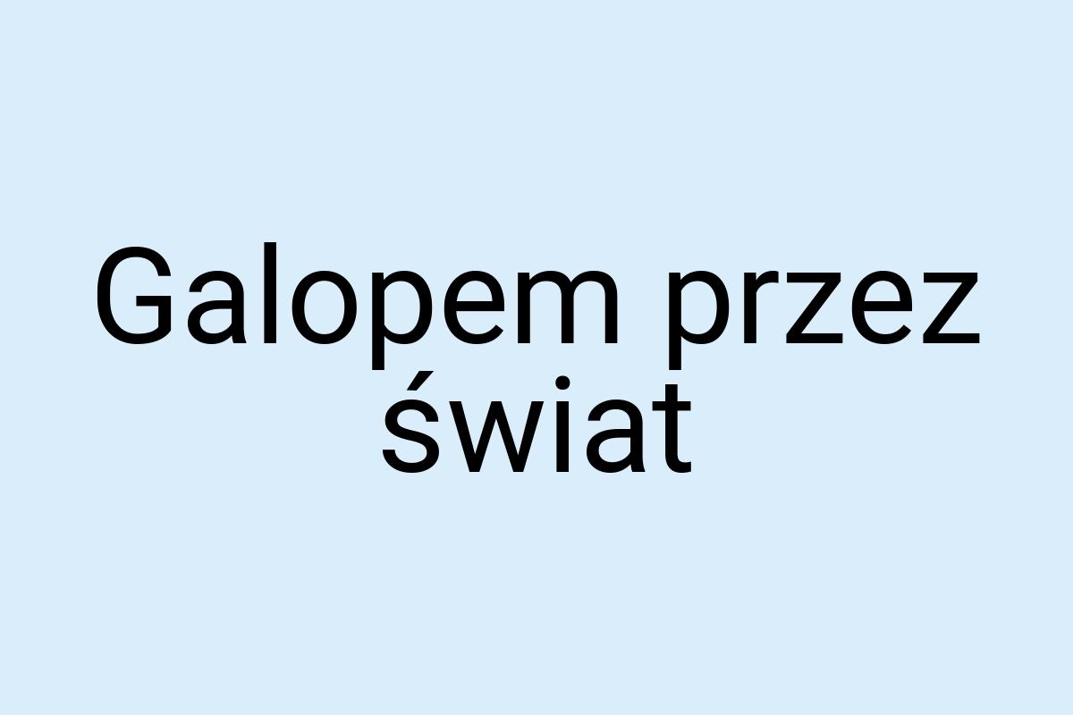 Galopem przez świat