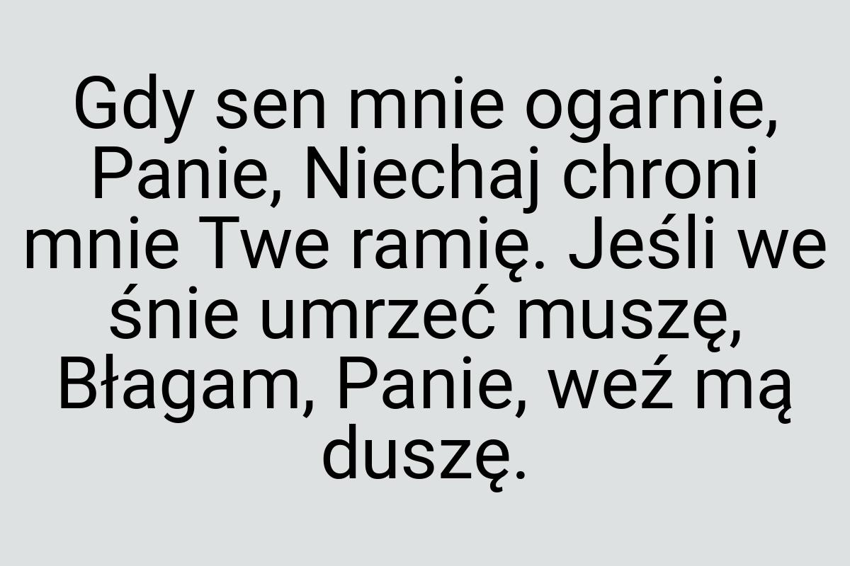 Gdy sen mnie ogarnie, Panie, Niechaj chroni mnie Twe ramię