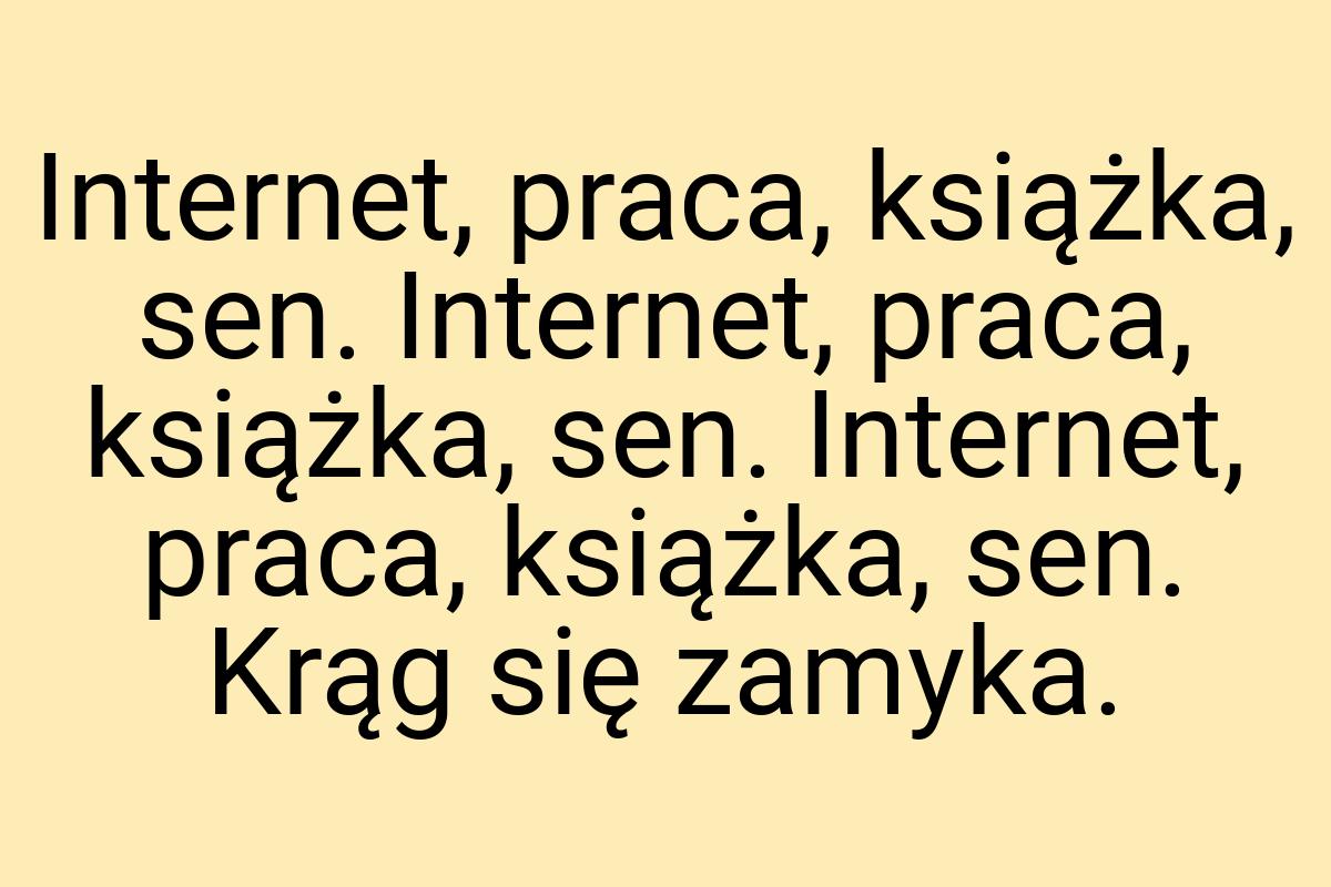 Internet, praca, książka, sen. Internet, praca, książka