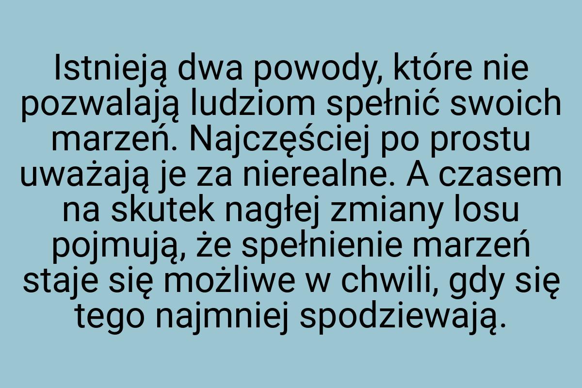 Istnieją dwa powody, które nie pozwalają ludziom spełnić