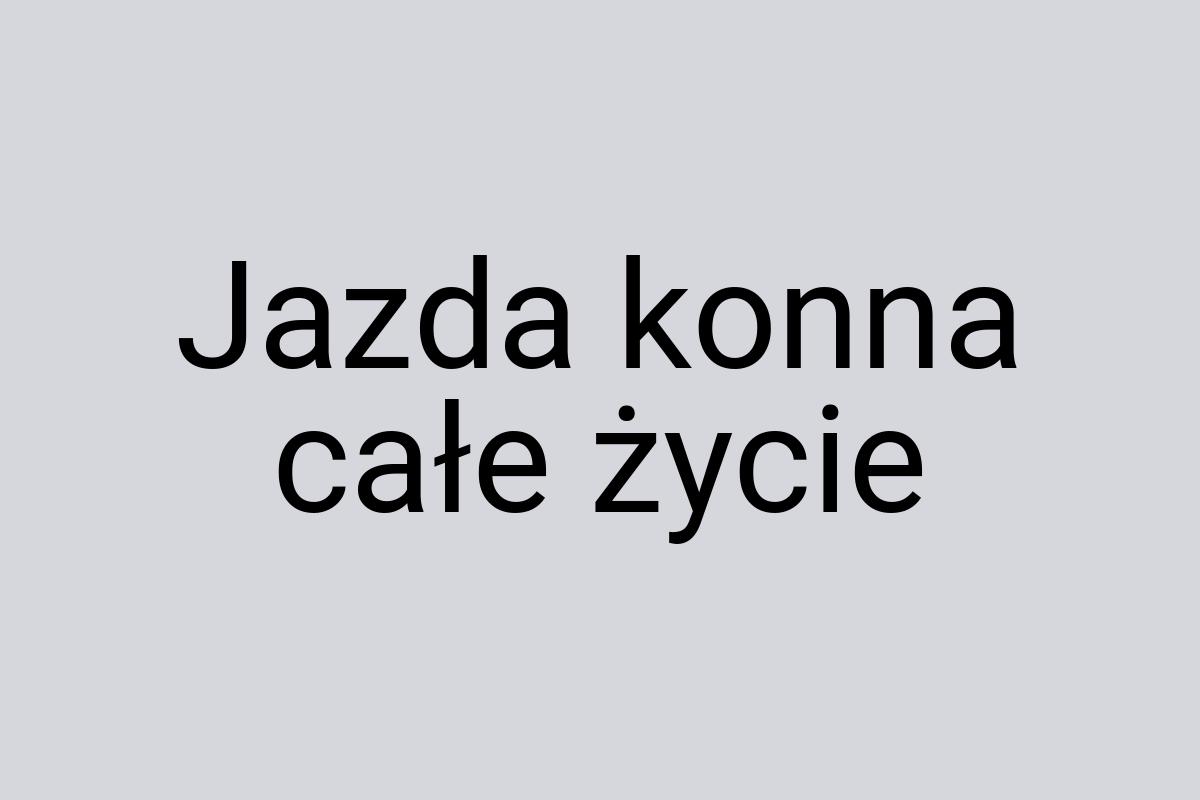 Jazda konna całe życie