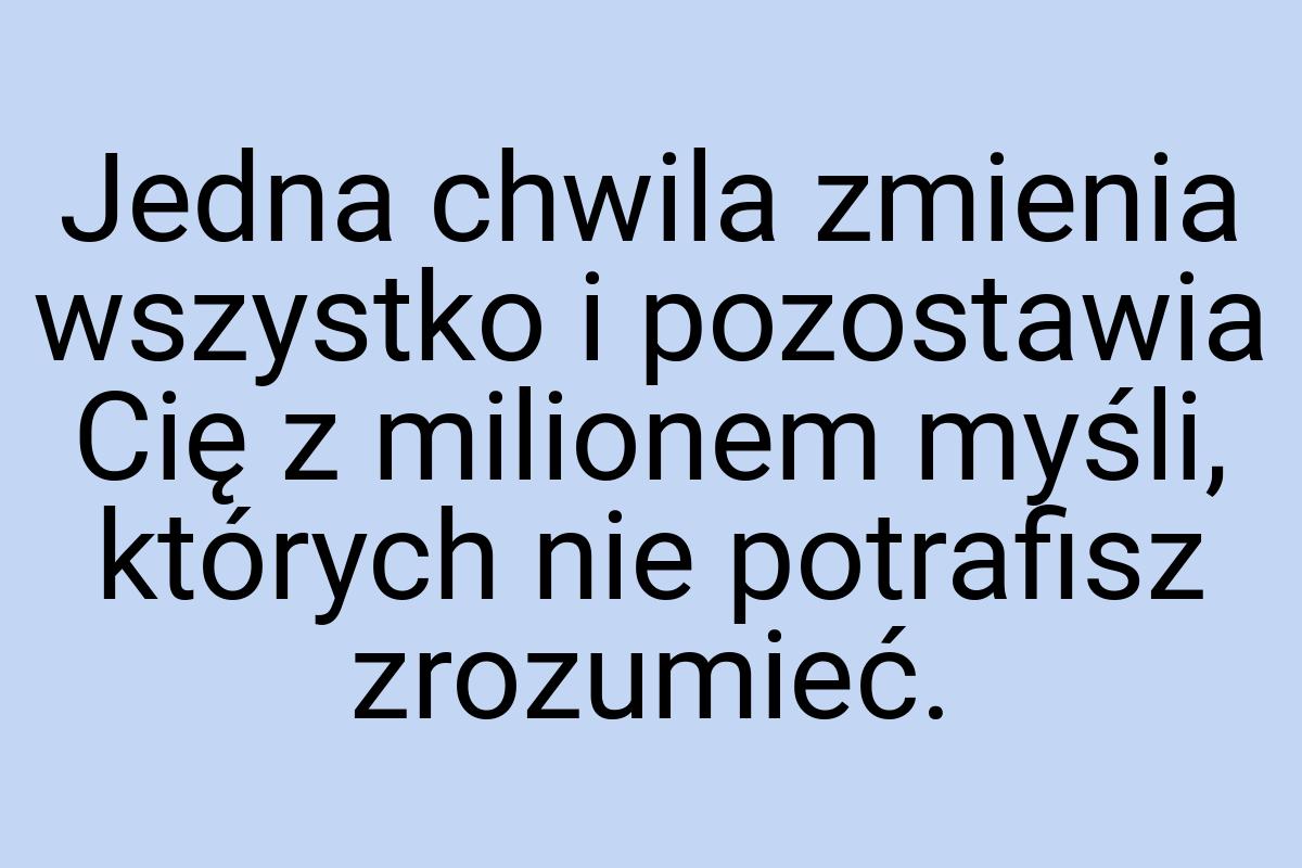 Jedna chwila zmienia wszystko i pozostawia Cię z milionem