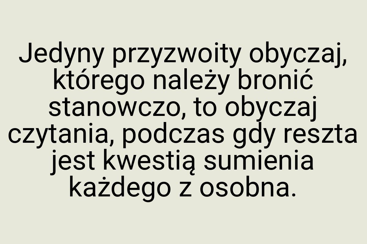 Jedyny przyzwoity obyczaj, którego należy bronić stanowczo