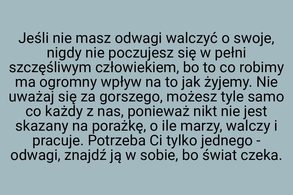 Jeśli nie masz odwagi walczyć o swoje, nigdy nie poczujesz