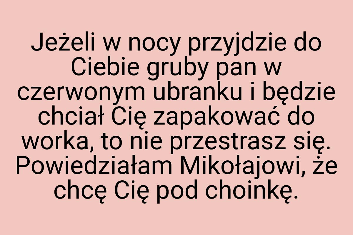 Jeżeli w nocy przyjdzie do Ciebie gruby pan w czerwonym