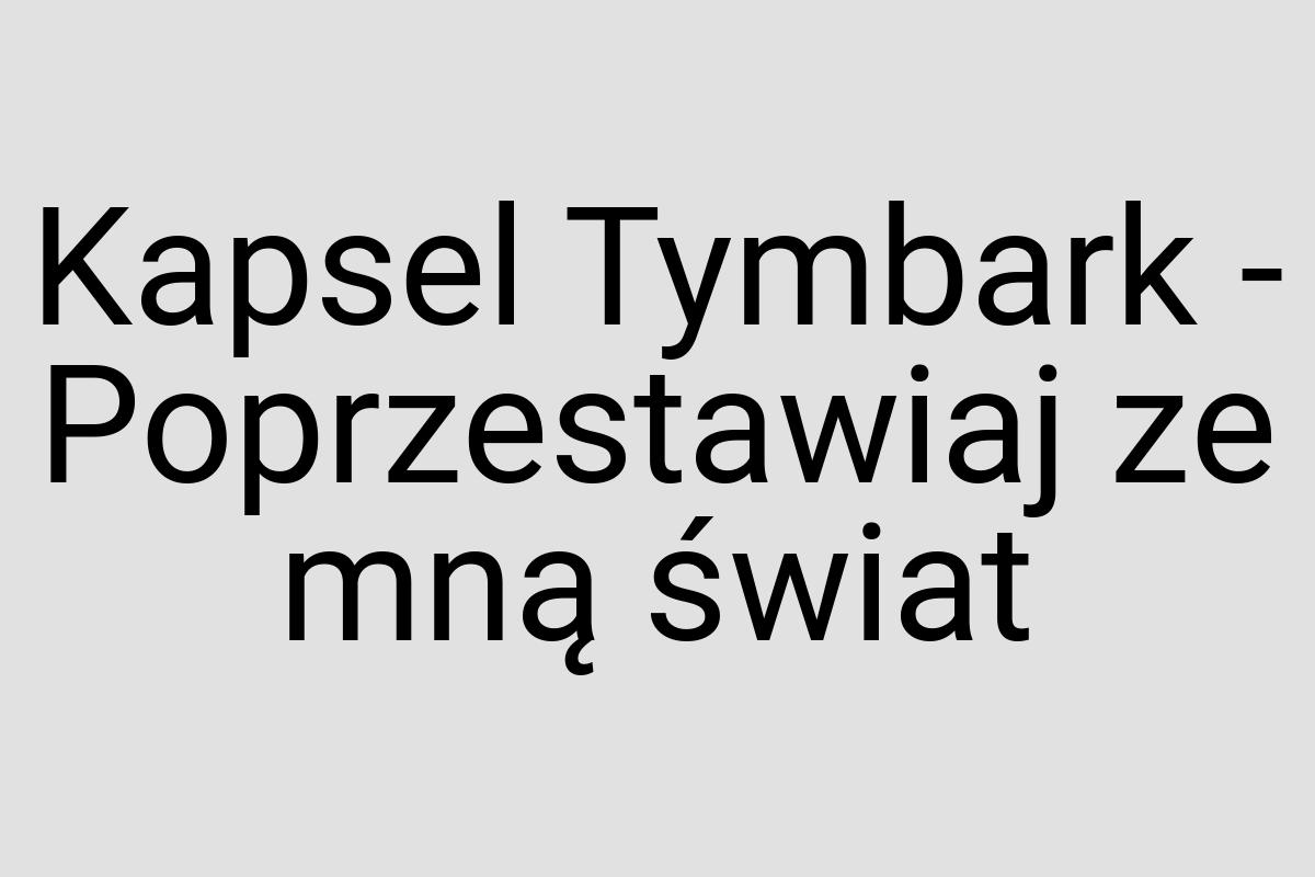 Kapsel Tymbark - Poprzestawiaj ze mną świat