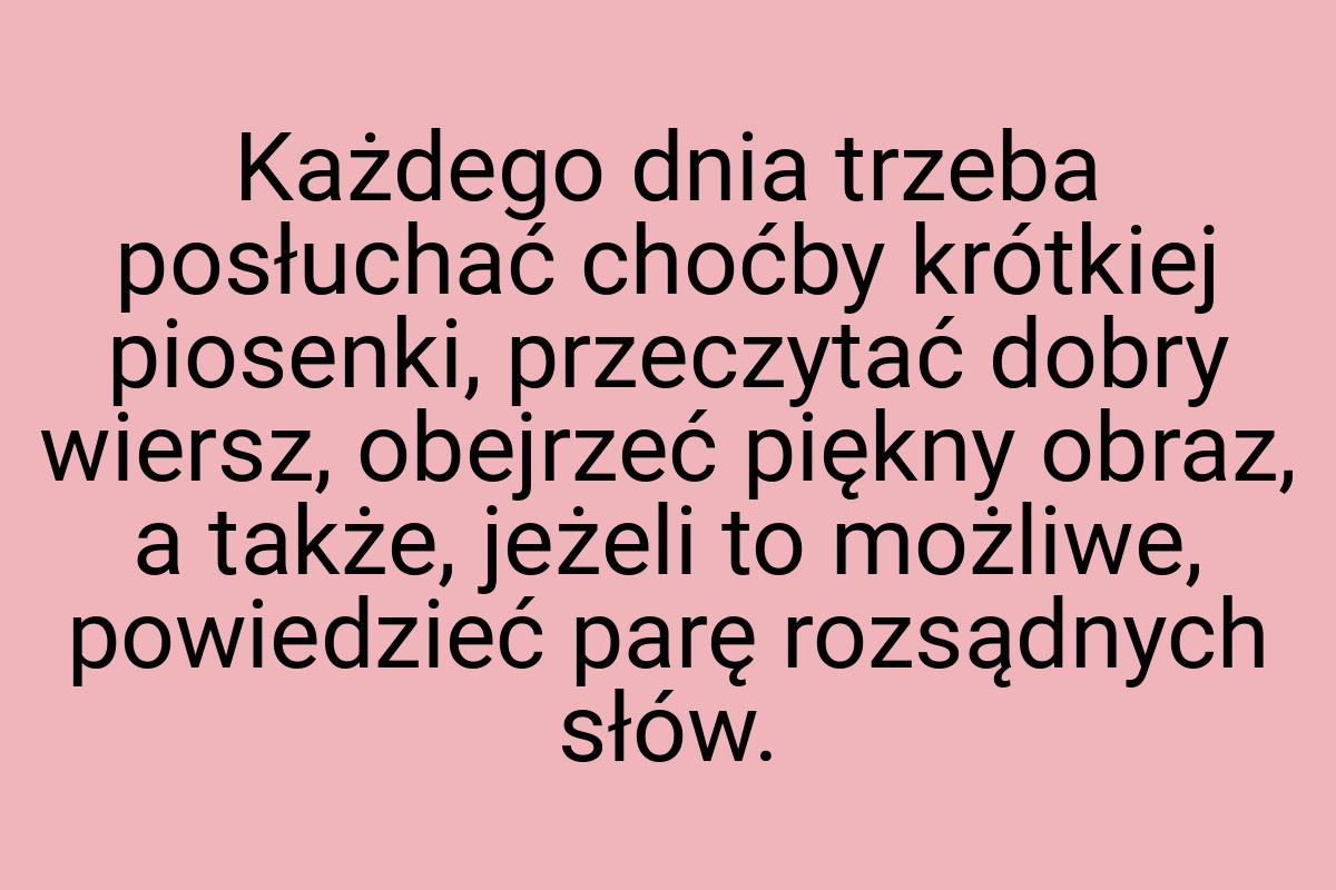 Każdego dnia trzeba posłuchać choćby krótkiej piosenki