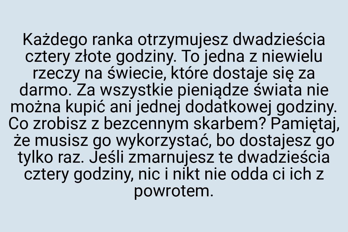 Każdego ranka otrzymujesz dwadzieścia cztery złote godziny