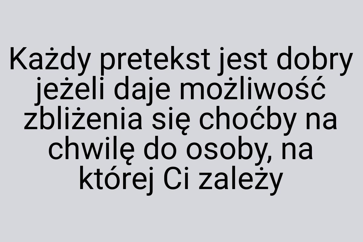 Każdy pretekst jest dobry jeżeli daje możliwość zbliżenia