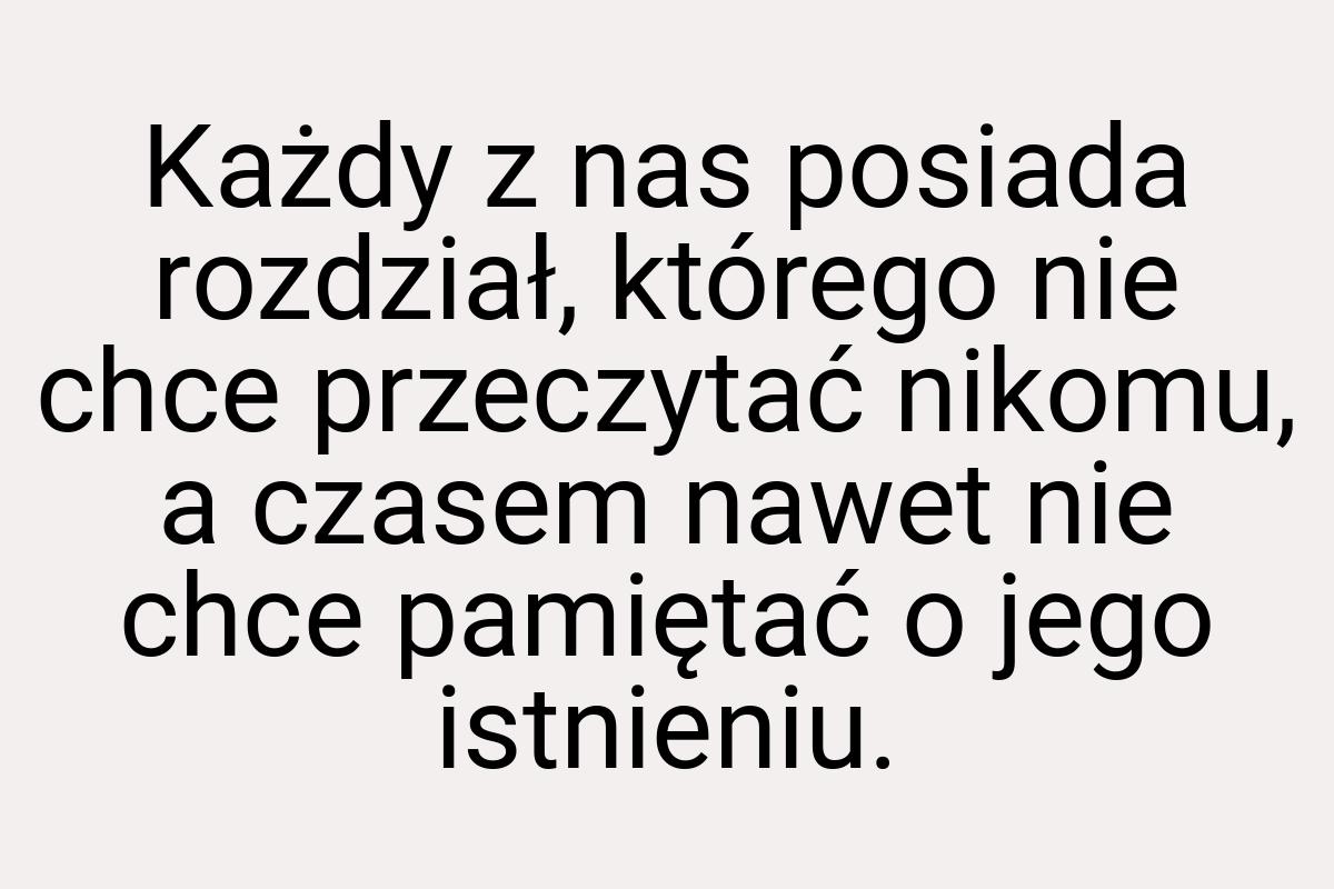 Każdy z nas posiada rozdział, którego nie chce przeczytać