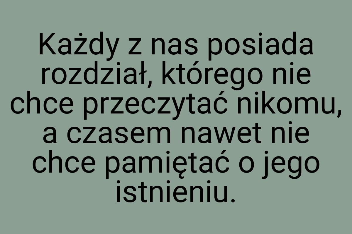 Każdy z nas posiada rozdział, którego nie chce przeczytać