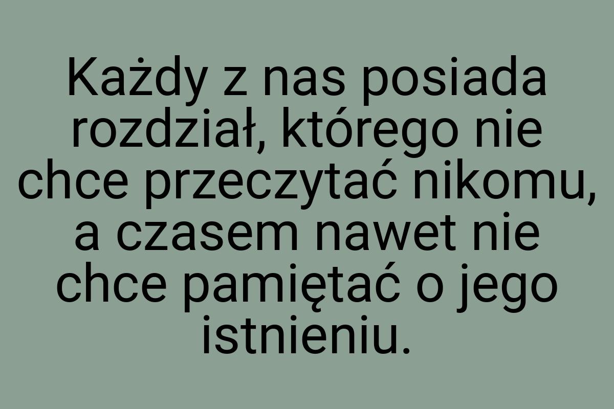 Każdy z nas posiada rozdział, którego nie chce przeczytać