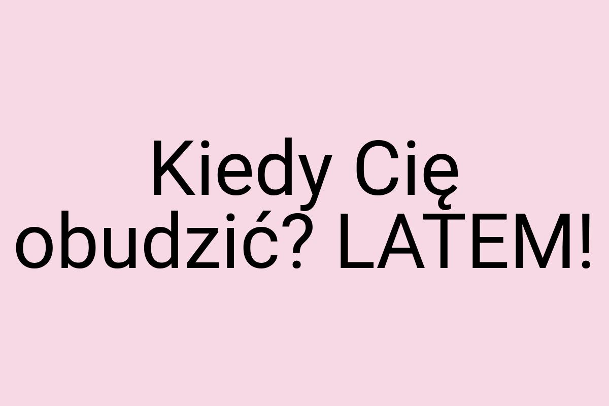 Kiedy Cię obudzić? LATEM