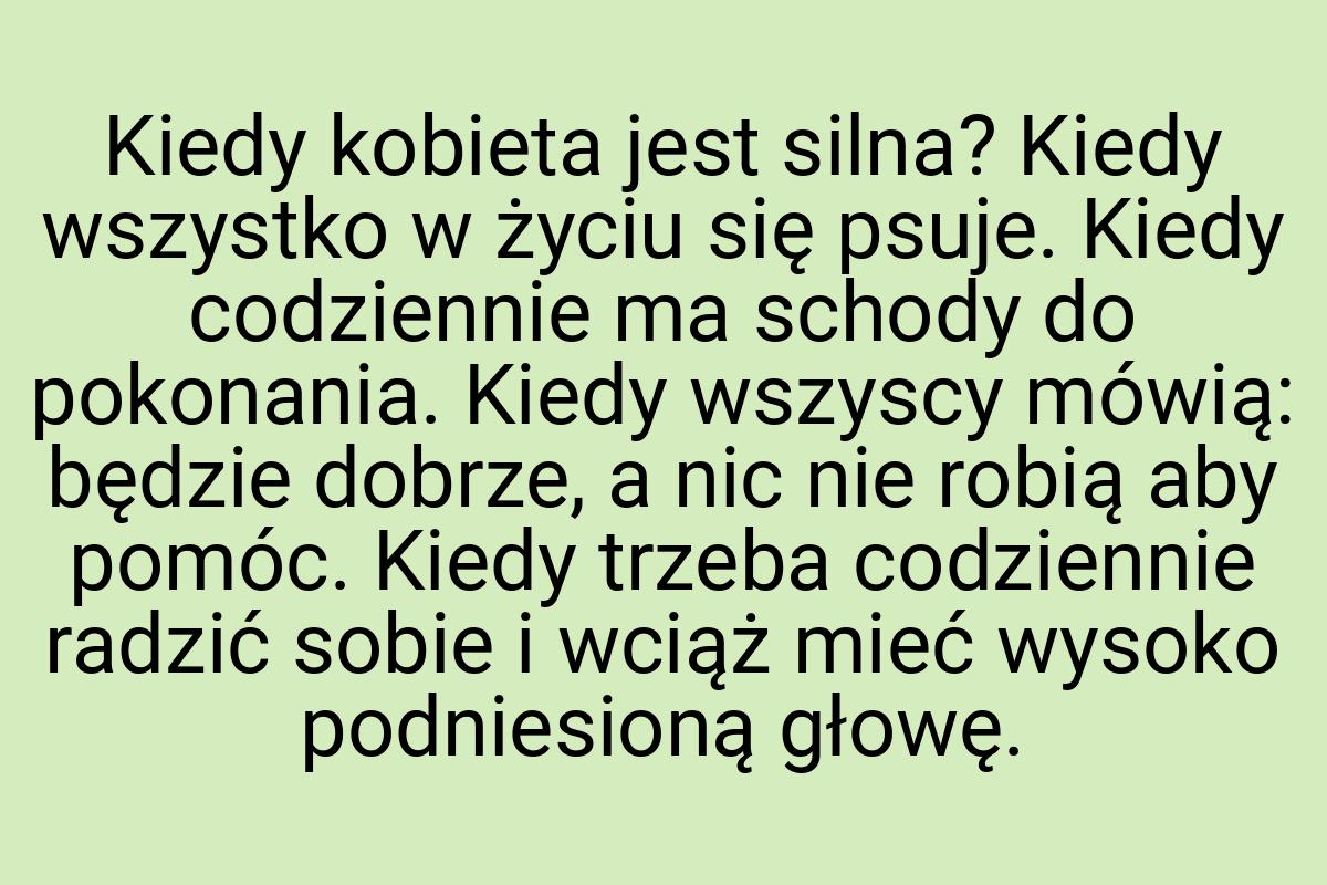 Kiedy kobieta jest silna? Kiedy wszystko w życiu się psuje