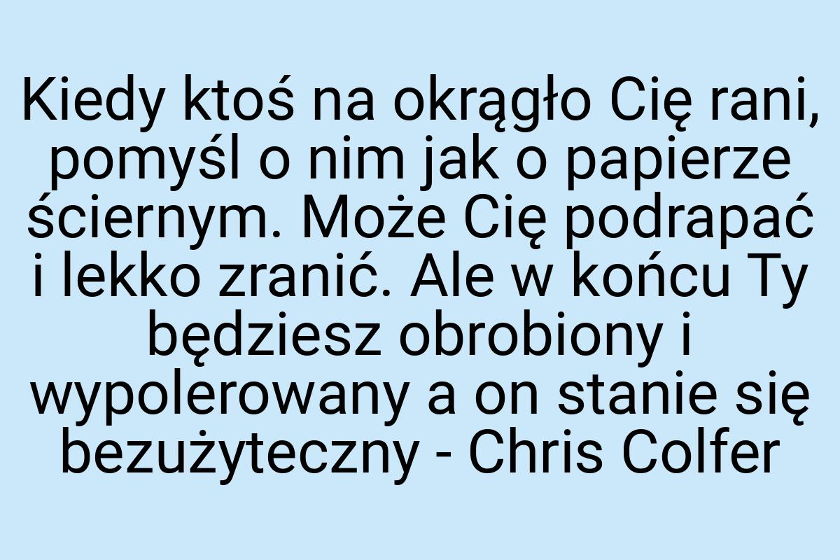 Kiedy ktoś na okrągło Cię rani, pomyśl o nim jak o papierze