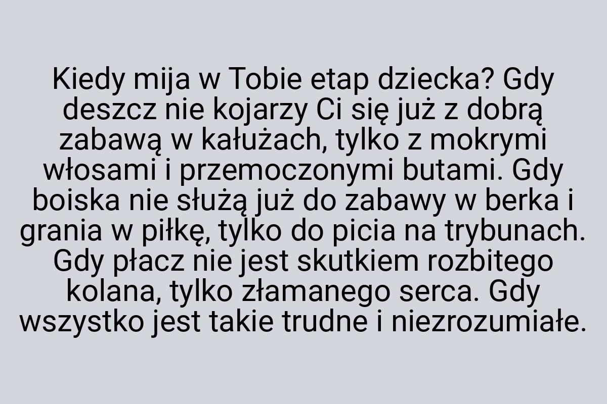 Kiedy mija w Tobie etap dziecka? Gdy deszcz nie kojarzy Ci