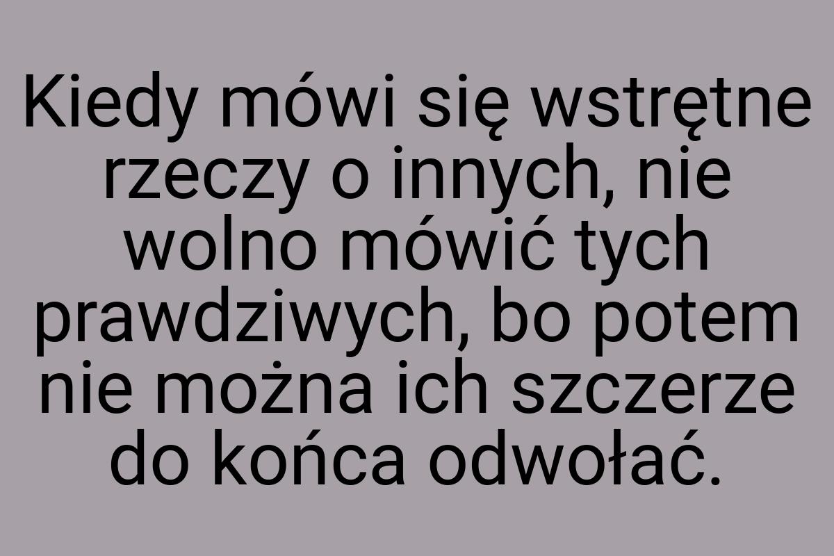 Kiedy mówi się wstrętne rzeczy o innych, nie wolno mówić