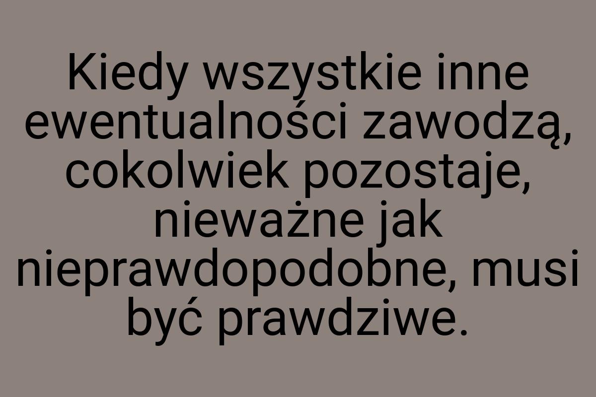 Kiedy wszystkie inne ewentualności zawodzą, cokolwiek