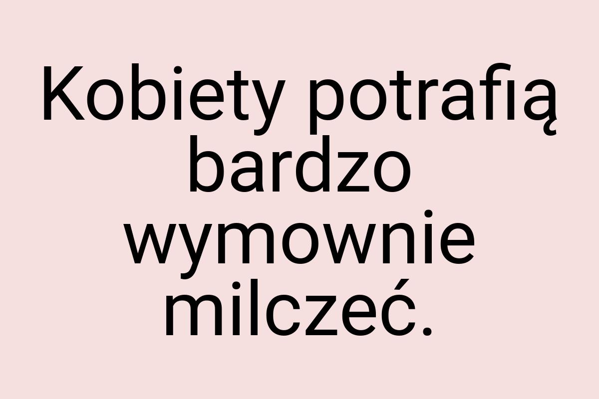 Kobiety potrafią bardzo wymownie milczeć