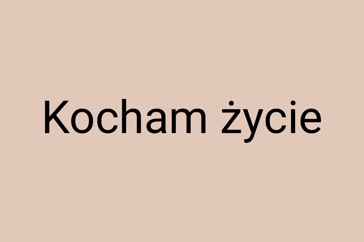 Kocham życie