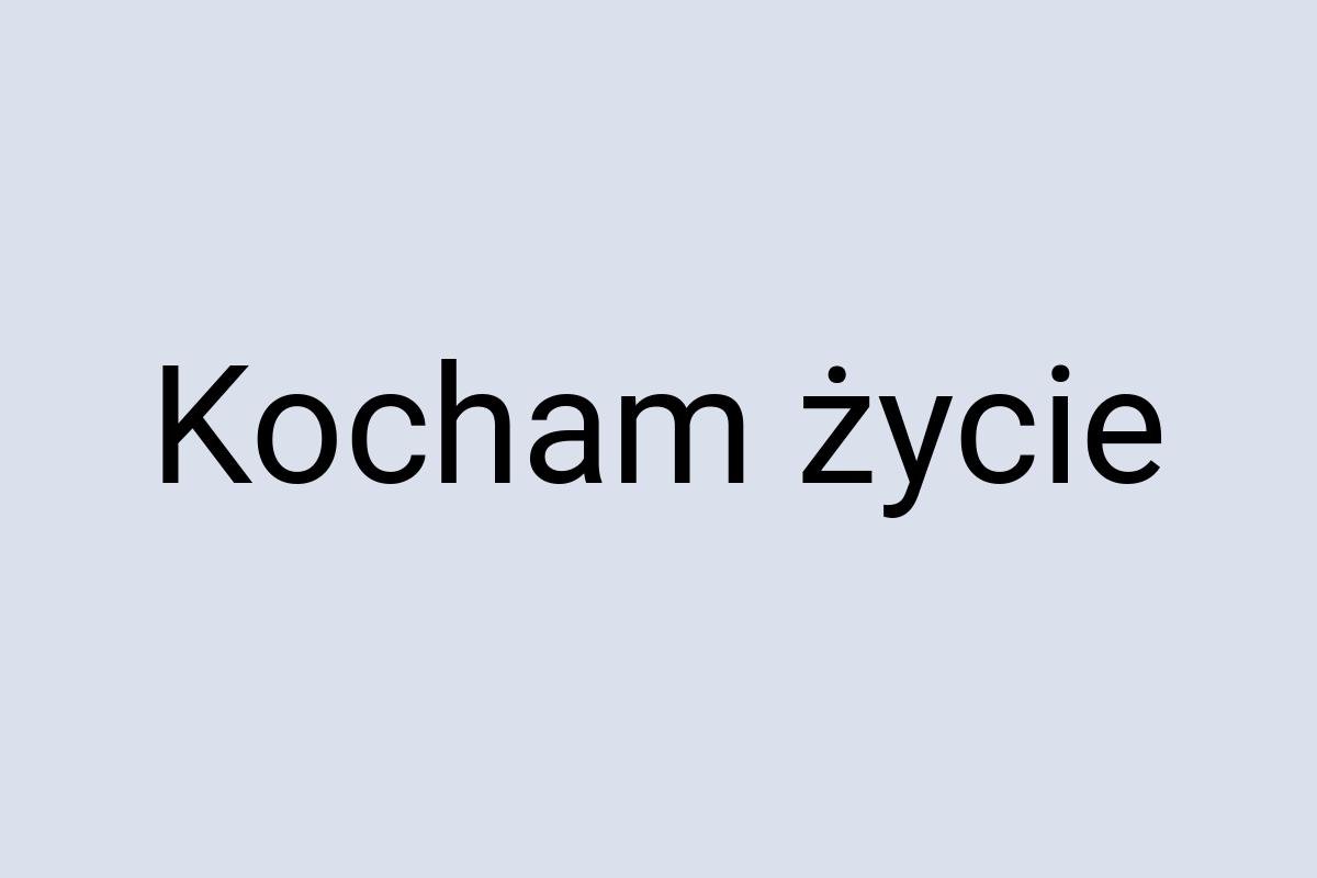 Kocham życie