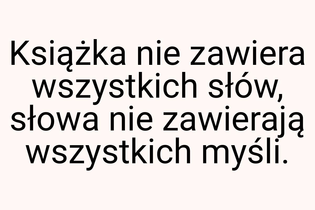 Książka nie zawiera wszystkich słów, słowa nie zawierają