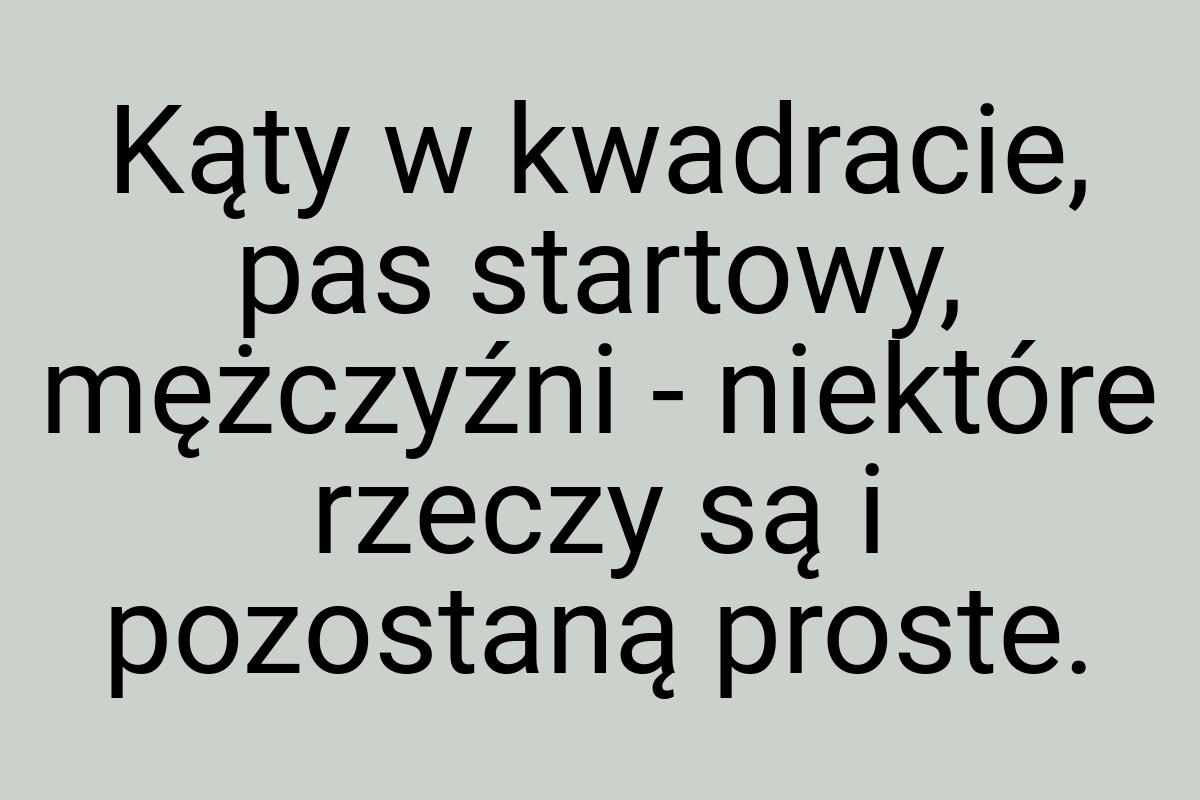 Kąty w kwadracie, pas startowy, mężczyźni - niektóre rzeczy