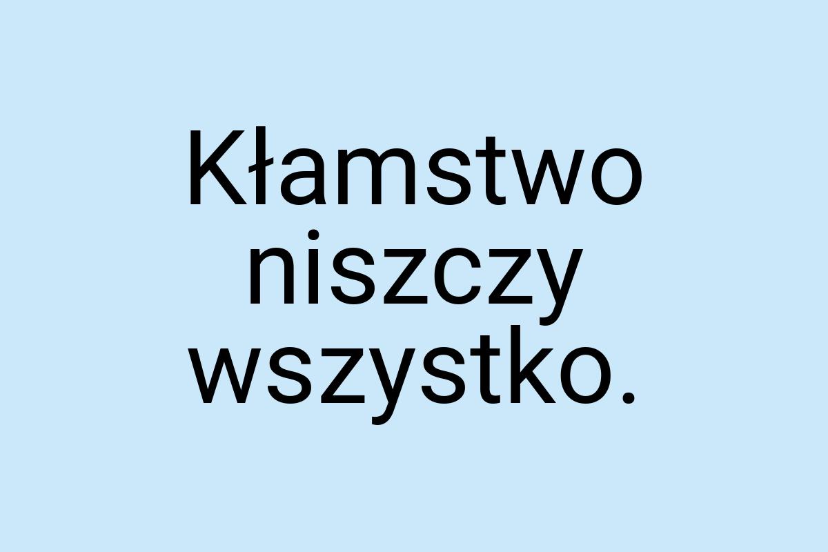 Kłamstwo niszczy wszystko