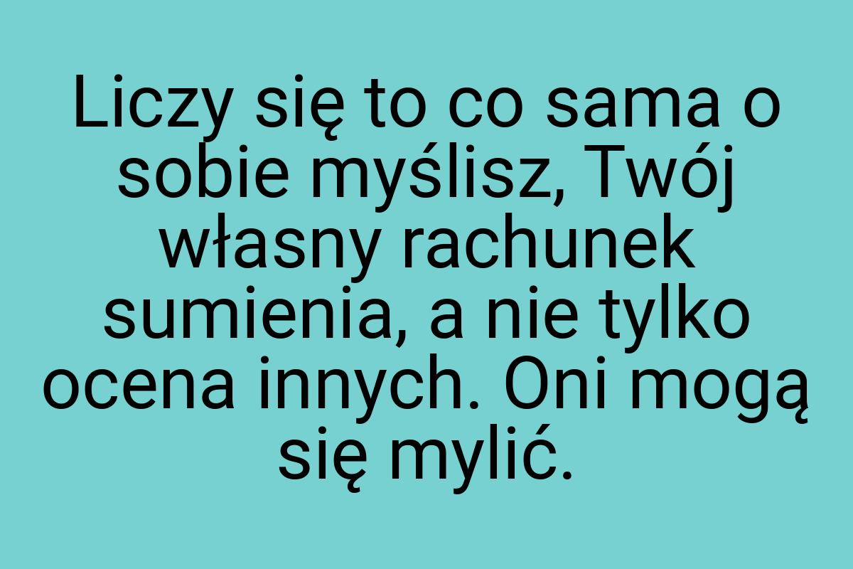 Liczy się to co sama o sobie myślisz, Twój własny rachunek