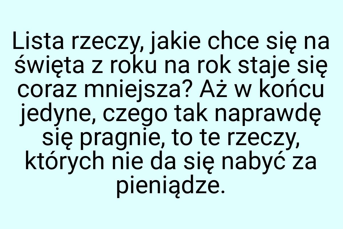 Lista rzeczy, jakie chce się na święta z roku na rok staje