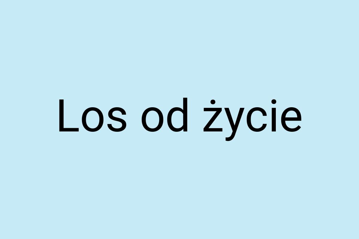 Los od życie