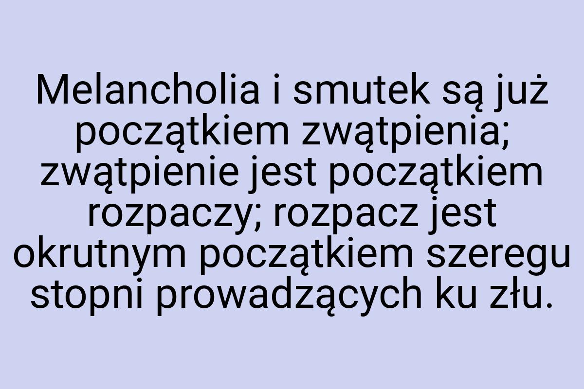 Melancholia i smutek są już początkiem zwątpienia