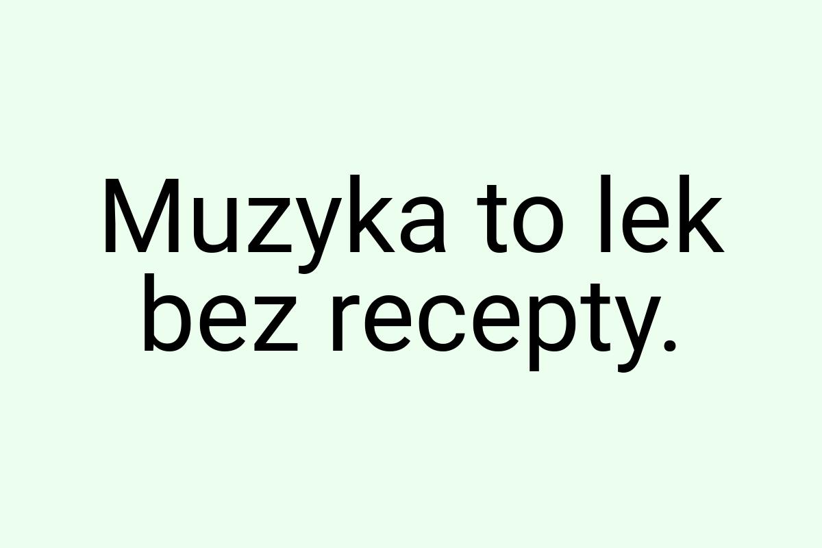 Muzyka to lek bez recepty