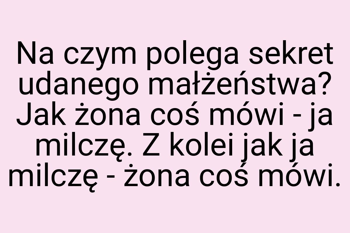 Na czym polega sekret udanego małżeństwa? Jak żona coś mówi