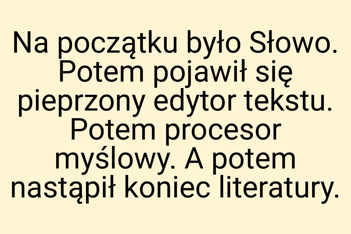 Na początku było Słowo. Potem pojawił się pieprzony edytor