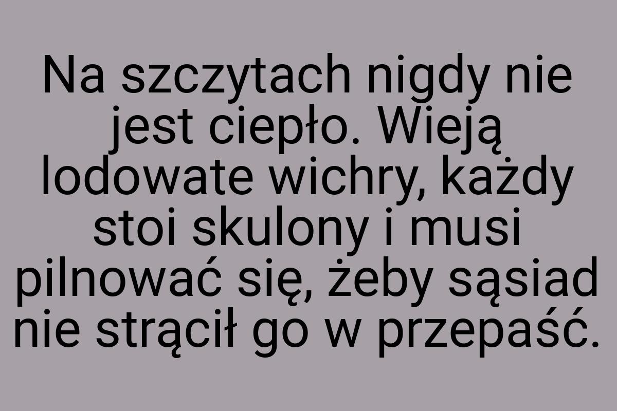 Na szczytach nigdy nie jest ciepło. Wieją lodowate wichry