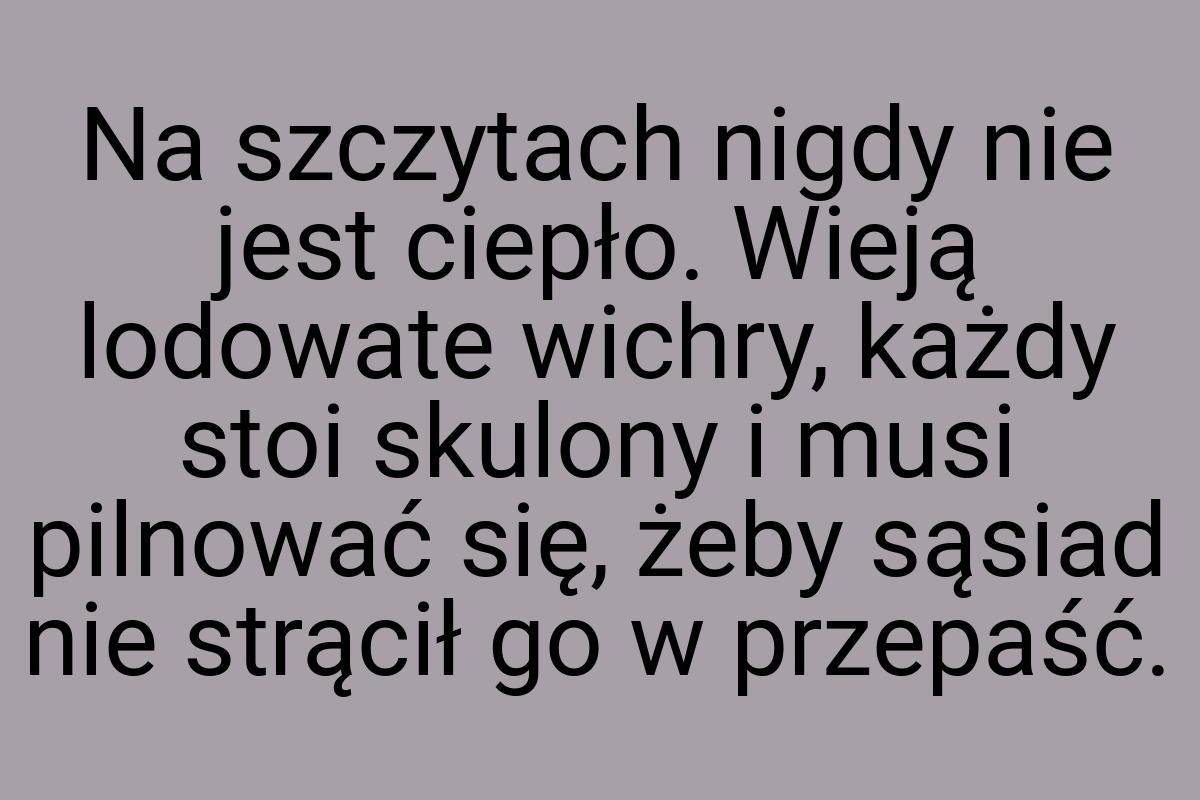 Na szczytach nigdy nie jest ciepło. Wieją lodowate wichry