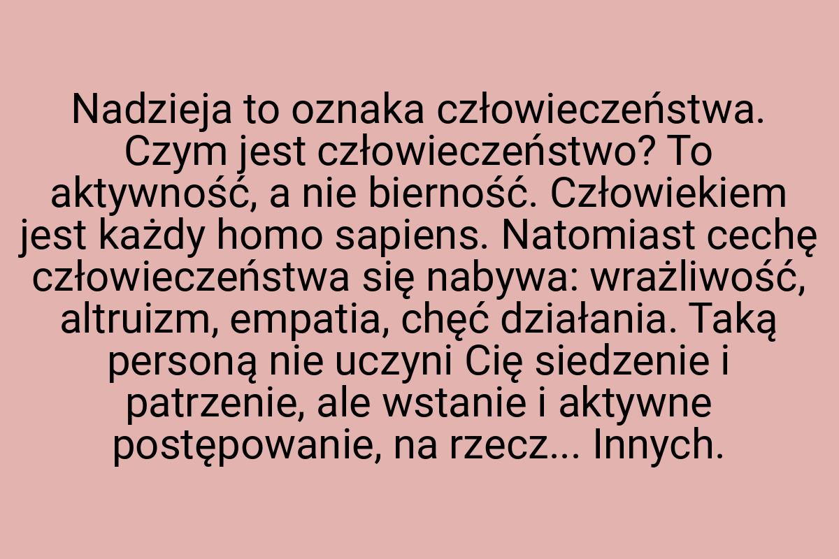 Nadzieja to oznaka człowieczeństwa. Czym jest