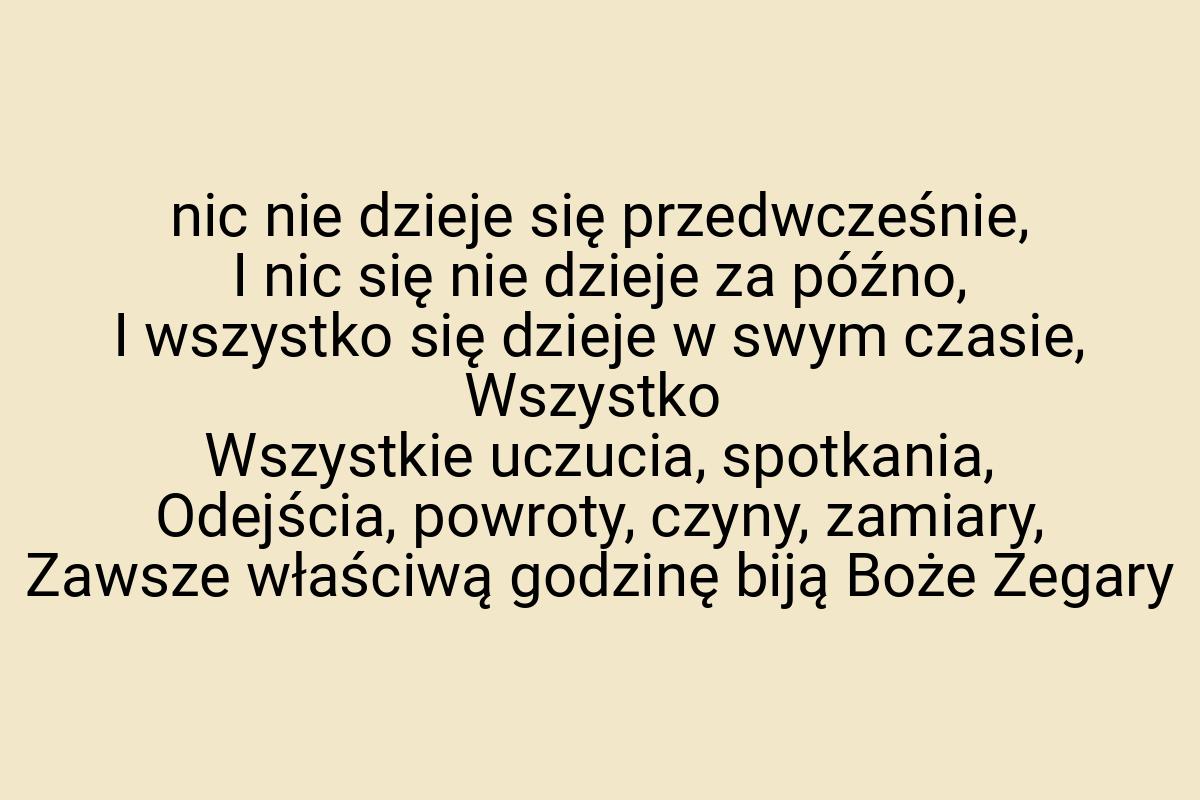 Nic nie dzieje się przedwcześnie, I nic się nie dzieje za