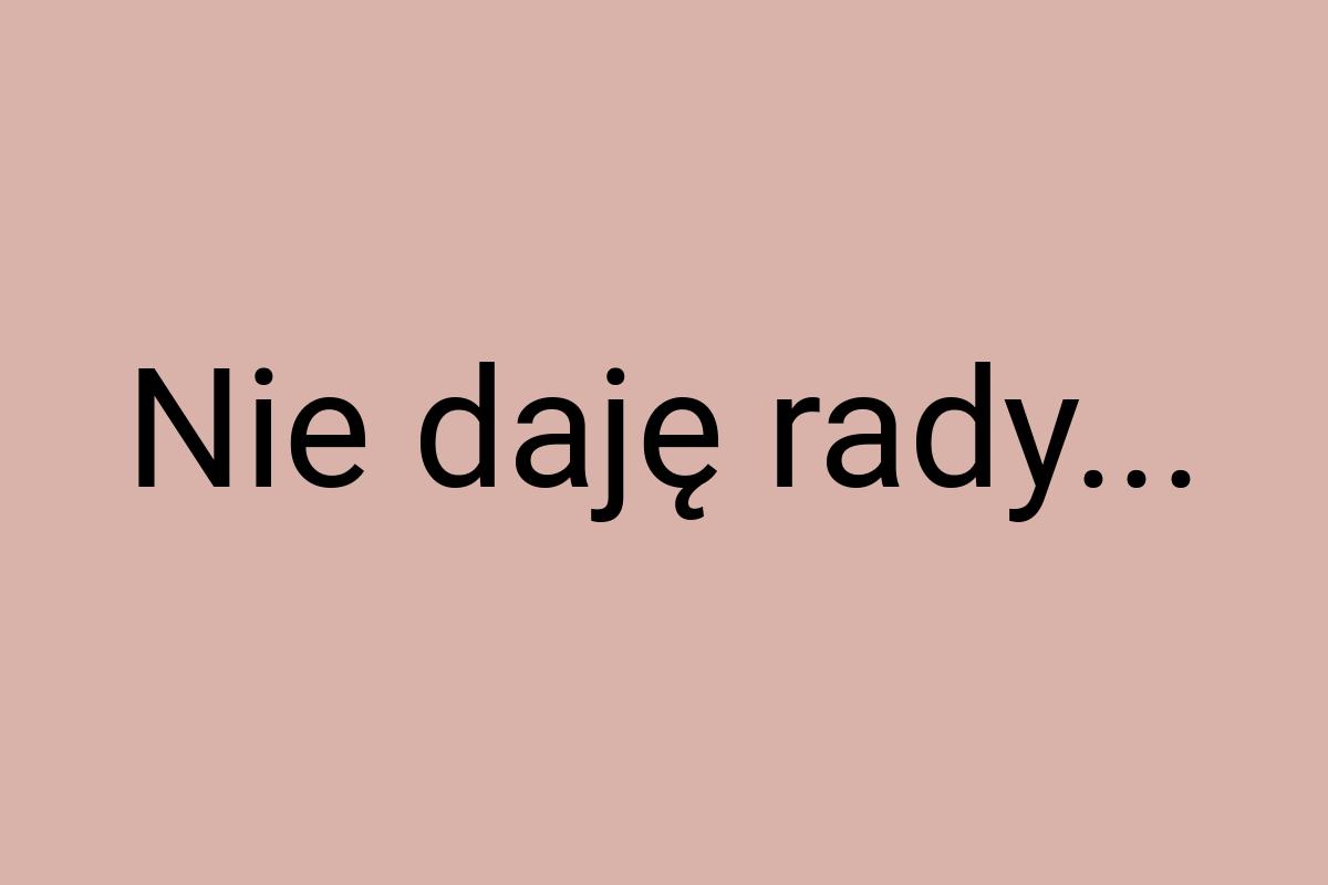 Nie daję rady