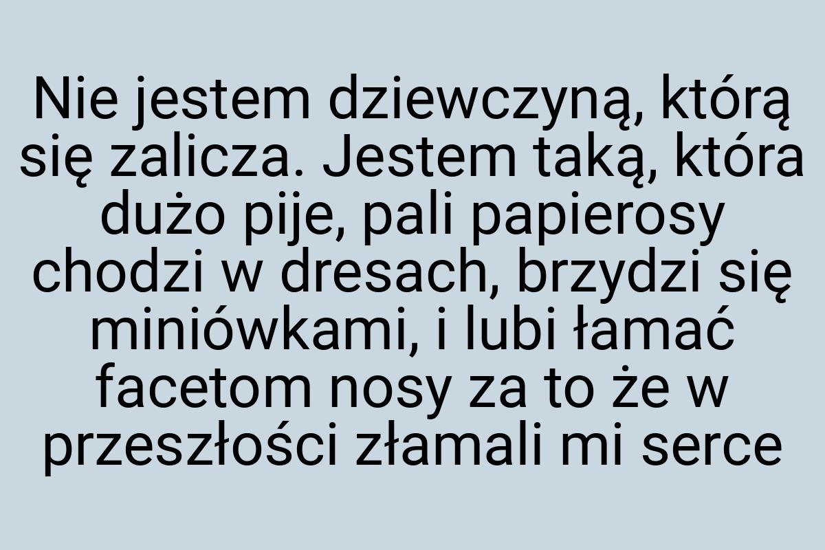 Nie jestem dziewczyną, którą się zalicza. Jestem taką